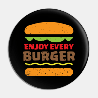 Enjoy Every BURGER Pin