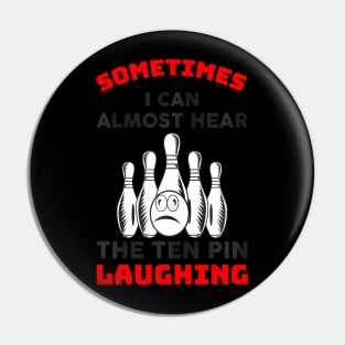 Almost Hear The Ten Pin Laughing Bowling Team Bowler Pin