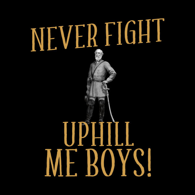 Never Fight Uphill Me Boys Robert E Lee by mayamaternity