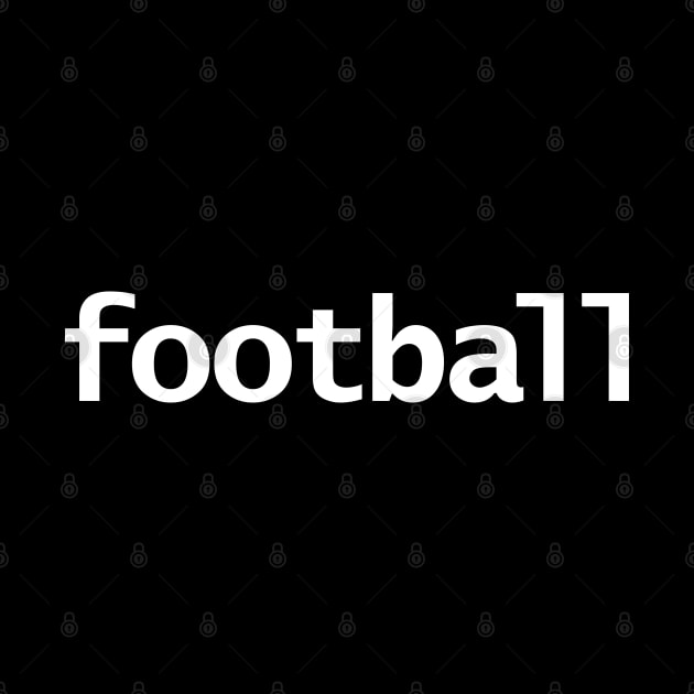 Football Minimal Typography White Text by ellenhenryart