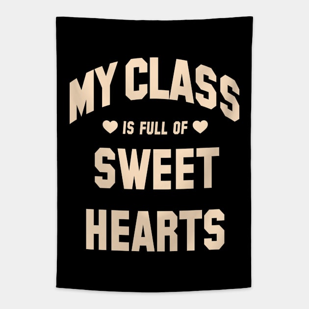 My Class Is Full Of Sweet Hearts, Teacher Valentine's Day Tapestry by SilverLake