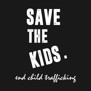 save the kids end child trafficking T-Shirt