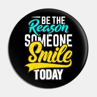 be the reason someone smile today Pin