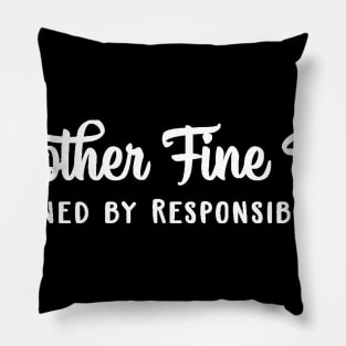 Another Fine Day Ruined by Responsibility Pillow