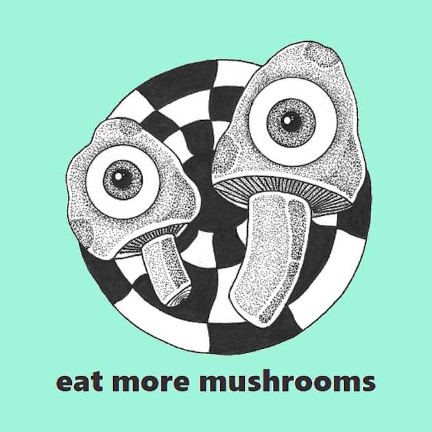 Eat More Shrooms by Zenferren