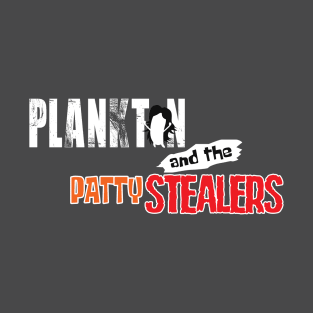 Plankton and the Patty Stealers T-Shirt