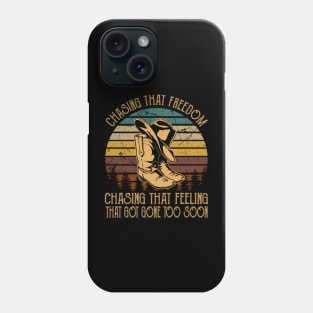 Chasing That Freedom, Chasing That Feeling That Got Gone Too Soon Cowboy Boots Phone Case