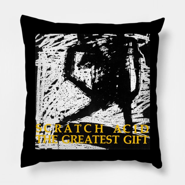 SCRATCH ACID- THE GREATEST GIFT Pillow by The Jung Ones