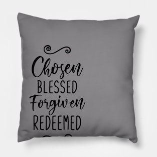 Chosen Blessed Forgiven Redeemed Pillow