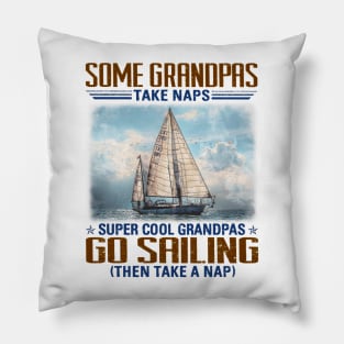 Some Grandpas Take Naps Super Cool Grandpas Go Sailing Pillow