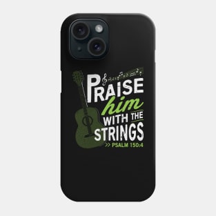 PSALM 150:40 Praise him with the strings Phone Case