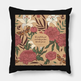 The world does not need what you have, but who you are. St Edith Stein Pillow