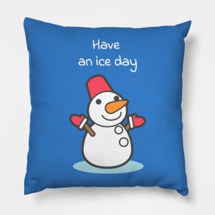 Have an ice day Pillow