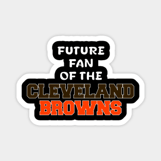 Future Fan of The Cleveland Browns Magnet