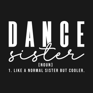 Dance Sister Definition Funny Competition Dance Sister Team T-Shirt