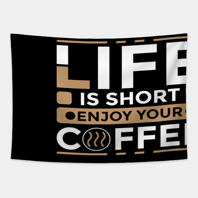 Life Is Short Enjoy Your Coffee Tapestry by jerranne