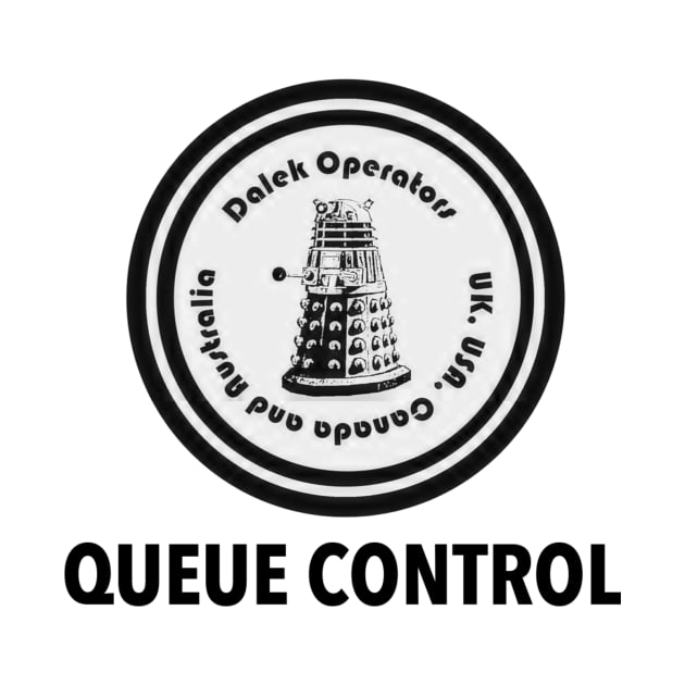 Dalek Operators UK Squadron QUEUE CONTROL by DalekOperatorsUKSquadron