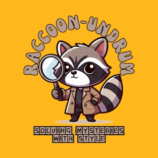 Raccoon-undrum solving mysteries with style T-Shirt