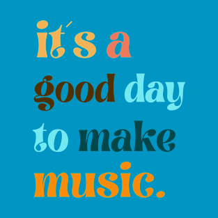 It's A Good Day To Make Music Shirt, Music Lover Shirt, Gift For Teacher, Music Tee, Musician Shirt, Gift For Musician, Gift For Music Lover T-Shirt