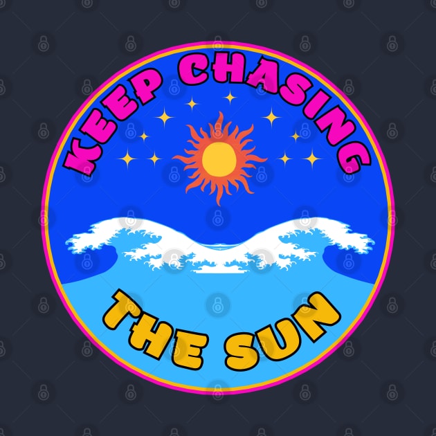 Keep Chasing The Sun Vacay Mode Dream 3 by jr7 original designs