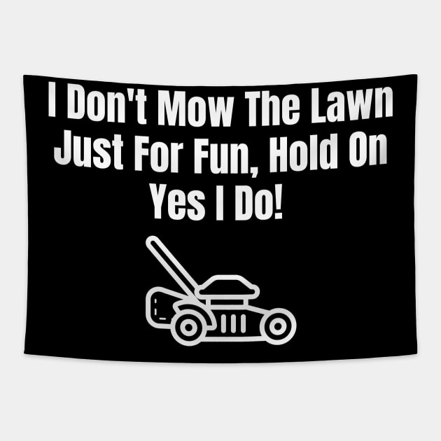 Don't Mow The Lawn Just For Fun Tapestry by HobbyAndArt