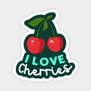 I Love Cherries! Magnet