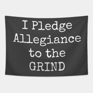 I Pledge Allegiance To The Grind Motivational Inspirational Hustler Tapestry