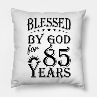 Blessed By God For 85 Years Pillow