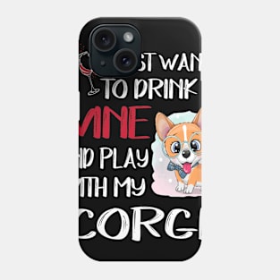 I Want Just Want To Drink Wine (19) Phone Case