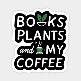 Books Plants And My Coffee, Funny Magnet