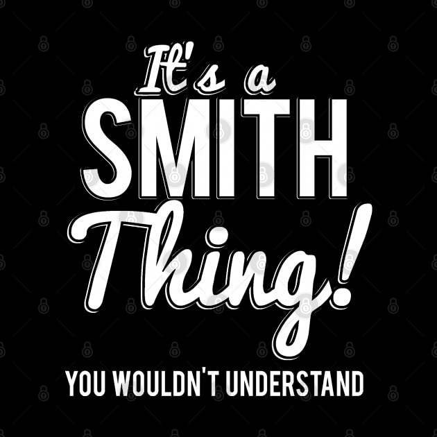 Its A Smith Thing You Wouldn't Understand by Flippin' Sweet Gear