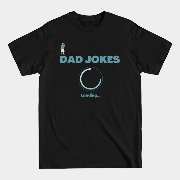 Discover Dad Jokes Loading - Dad Jokes Loading - T-Shirt