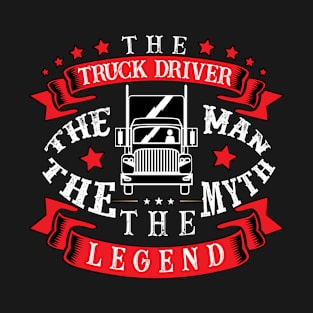 the truck driver the man the myth the legend T-Shirt