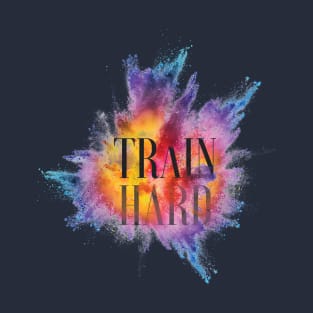 Train Hard - Workout - Exercise T-Shirt