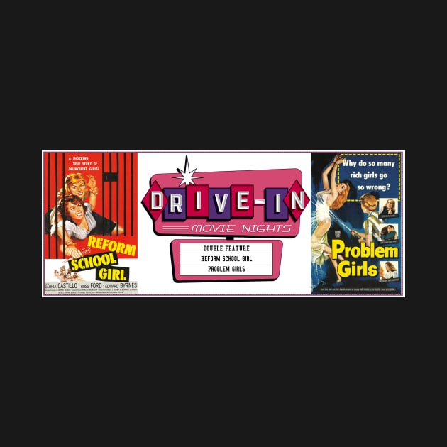 Drive-In Double Feature - Reform School Girls & Problem Girls by Starbase79