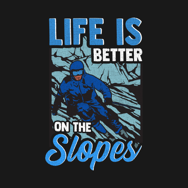 Cute Life Is Better On The Slopes Skiing Pun by theperfectpresents