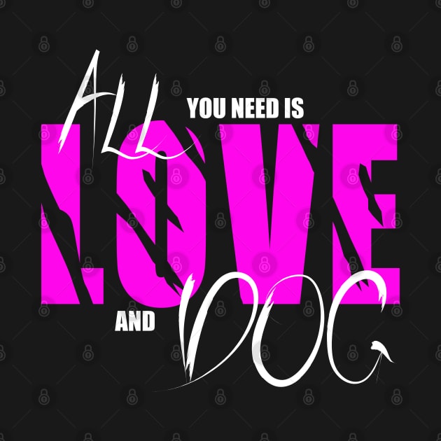 All you need is love and dog  , Dogs welcome people tolerated , Dogs , Dogs lovers , National dog day , Dog Christmas day by Otaka-Design