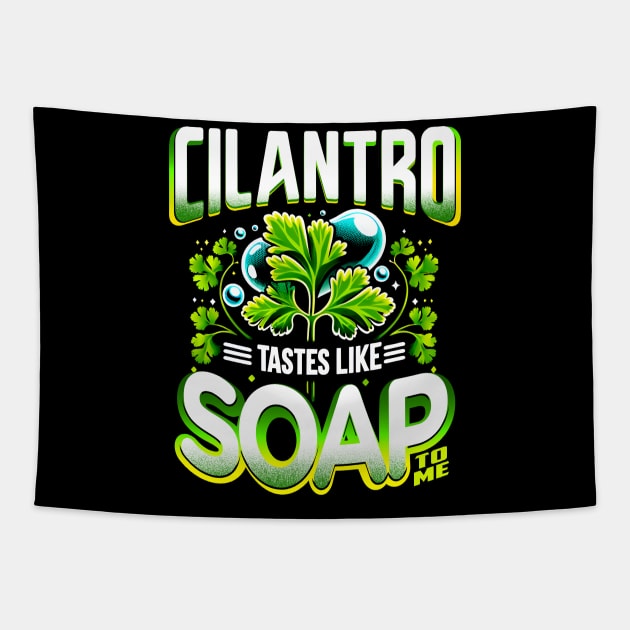 Cilantro Tastes Like Soap To Me Tapestry by JJDezigns