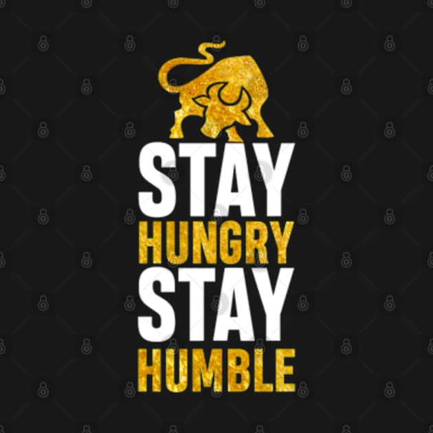 Stay Hungry Stay Humble by SAN ART STUDIO 