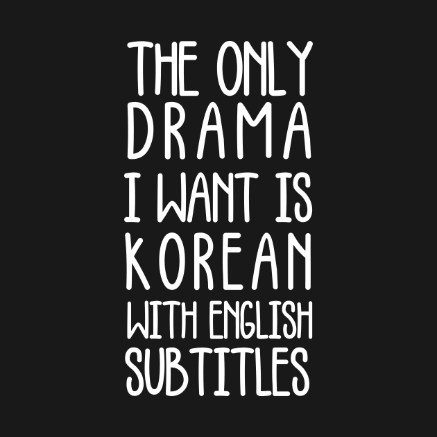 the only drama i want is korean with english subtitles by hananeshopping