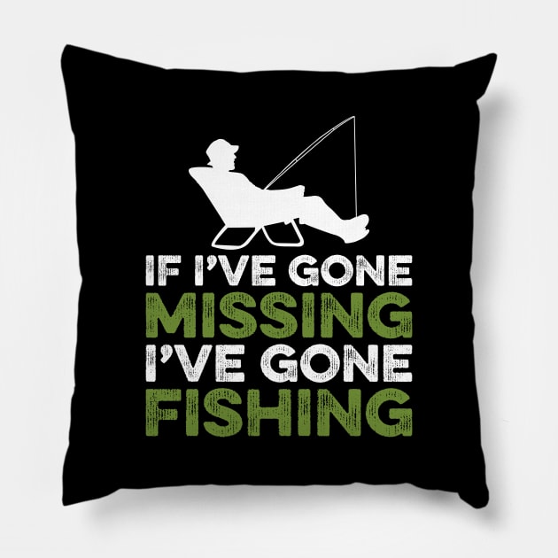 If I've gone missing I've gone fishing Pillow by DragonTees