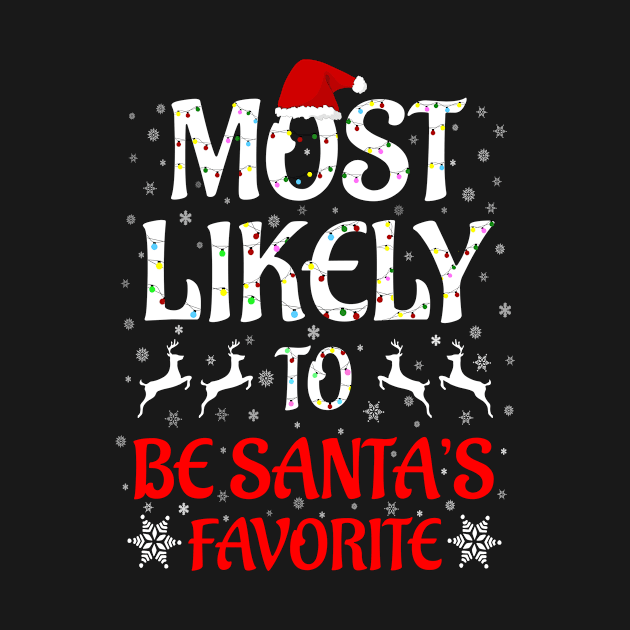 Most Likely To Christmas Family Matching Be Santa's Favorite by issambak