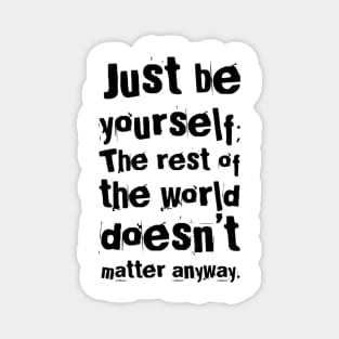 Just be yourself (black print) Magnet