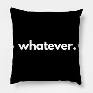 Whatever Pillow