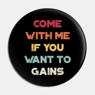 Come With Me If You Want To Gains Funny Vintage Retro (Sunset) Pin