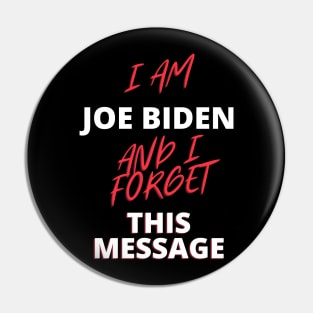 I am joe biden and i forgot this message funny quote Pin