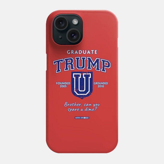 TRUMP UNIVERSITY GRADUATE - Brother Can You Spare a Dime? Phone Case by MannArtt