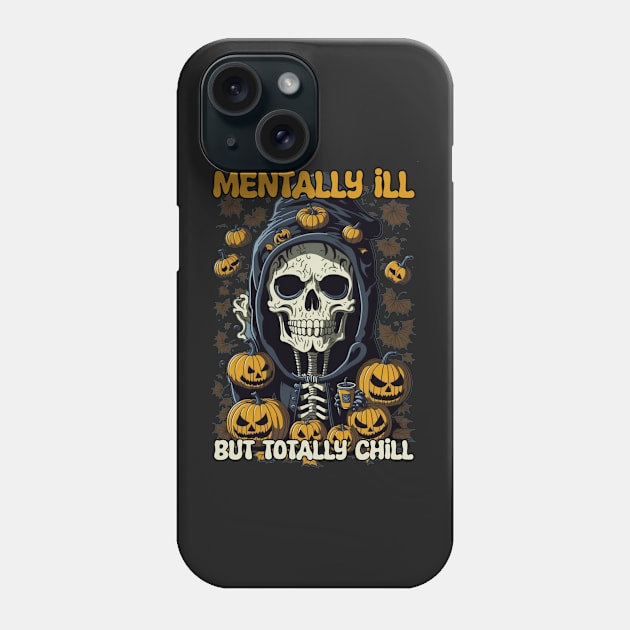 Groovy Mentally Ill But Totally Chill Halloween Skeleton Phone Case by masterpiecesai