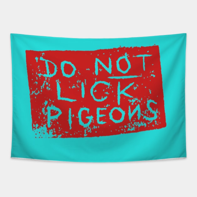 Do Not Lick Pigeons Tapestry by Sombrero_Printmaking