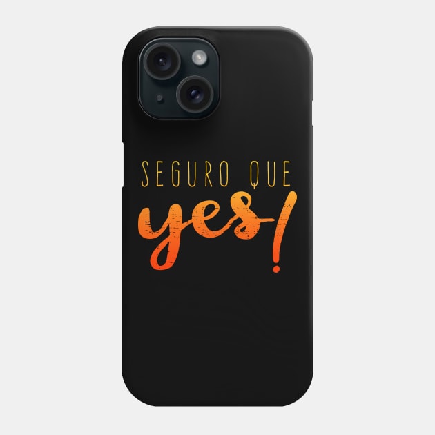 Seguro que yes - Yes, Damn it - grunge Phone Case by verde